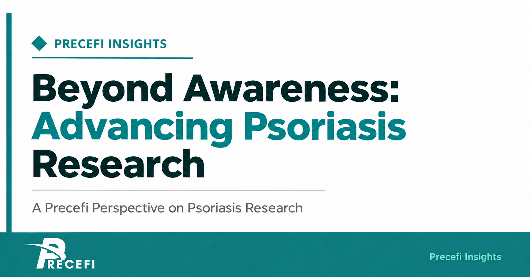 Beyond Awareness: Advancing Psoriasis Research - A Precefi Perspective